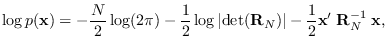 $\displaystyle \log p({\bf x}) = -\frac{N}{2} \log (2\pi) - \frac{1}{2}\log \ver...
...det}({\bf R}_N)\vert
- \frac{1}{2} {\bf x}^\prime \; {\bf R}_N^{-1} \; {\bf x},$
