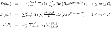 \begin{displaymath}\begin{array}{rcl}
D(b_m) &=& - \sum_{k=0}^{N-1} \; T_1(k) {\...
... T_1(k) \frac{\vert B_k\vert^2}{\vert A_k\vert^2 }.
\end{array}\end{displaymath}