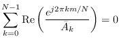$\displaystyle \sum_{k=0}^{N-1} {\rm Re}\left( \frac{e^{j 2\pi k m / N}}{\bar{A}_k} \right) = 0
$