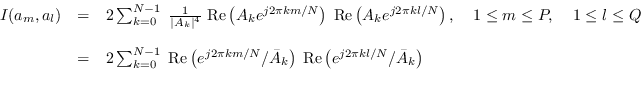 \begin{displaymath}\begin{array}{rcl}
I(a_m,a_l) &=& 2 \sum_{k=0}^{N-1} \; \frac...
...left( e^{j 2\pi k l / N} / \bar{A}_k \right)  \\
\end{array}\end{displaymath}