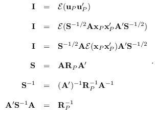 $\displaystyle \begin{array}{rcl}
{\bf I} & = & {\cal E}({\bf u}_P {\bf u}^\pri...
... {\bf A}^\prime {\bf S}^{-1} {\bf A} & = & {\bf R}^{-1}_P  \\
\end{array}.
$