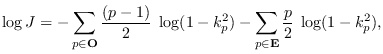 $\displaystyle \log J = - \sum_{p\in {\rm\bf O}} \frac{(p-1)}{2} \; \log(1-k_p^2)
- \sum_{p\in {\rm\bf E}} \frac{p}{2} \; \log(1-k_p^2),
$