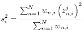 $\displaystyle s_i^2 = \frac{
\sum_{n=1}^N w_{n,i} \left(
z_{n,i}^j
\right)^2
}
{ \sum_{n=1}^N w_{n,i} }
$