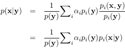 \begin{displaymath}\begin{array}{rcl}
p({\bf x}\vert{\bf y}) & = &{\displaystyle...
...alpha_{i}
p_{i}({\bf y})p_{i}({\bf x}\vert{\bf y})}
\end{array}\end{displaymath}