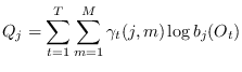 $\displaystyle Q_j = \sum_{t=1}^T \sum_{m=1}^M \gamma_t(j,m) \log b_j(O_t)$