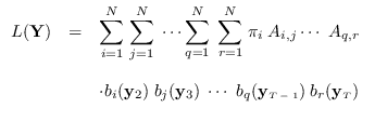 $\displaystyle \begin{array}{rcl}
L({\bf Y}) &=& {\displaystyle \sum_{i=1}^N} \...
...f y}_{\mbox{\tiny$T-1$}}) \; b_r({\bf y}_{\mbox{\tiny$T$}})  \\
\end{array}$