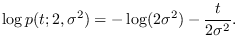 $\displaystyle \log p(t; 2,\sigma^2) = -\log (2 \sigma^2) - {t \over 2 \sigma^2}.$
