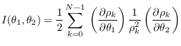 $\displaystyle I(\theta_1,\theta_2) = \frac{1}{2}
\sum_{k=0}^{N-1} \; \left( \fr...
...ght)
\frac{1}{\rho_k^2} \left( \frac{\partial \rho_k}{\partial \theta_2}\right)$