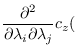 $\displaystyle \frac{\partial^2}{\partial \lambda_i \partial \lambda_j} c_z($