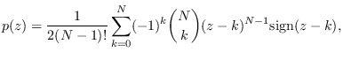$\displaystyle p(z) = \frac{1}{2(N-1)!} \sum_{k=0}^N(-1)^k
\binom Nk (z-k)^{N-1} {\rm sign}(z-k),$