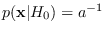 $p({\bf x}\vert H_0)=a^{-1}$