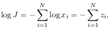 $\displaystyle \log J = - \sum_{i=1}^N \log x_i = -\sum_{i=1}^N z_i.$