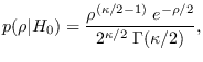 $\displaystyle p(\rho\vert H_0)=\frac{\rho^{(\kappa/2-1)} \; e^{-\rho/2}}{2^{\kappa/2} \; \Gamma(\kappa/2)},$