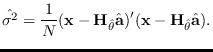 $\displaystyle \hat{\sigma^2}=\frac{1}{N}({\bf x}-{\bf H}_{\hat\theta}\hat{{\bf a}})^\prime ({\bf x}-{\bf H}_{\hat\theta}\hat{{\bf a}}).$