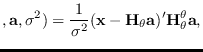 $\displaystyle ,{\bf a},\sigma^2)=
\frac{1}{\sigma^2}({\bf x}-{\bf H}_\theta {\bf a})^\prime {\bf H}^\theta_\theta {\bf a},$