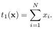 $\displaystyle t_1({\bf x})=\sum_{i=1}^N x_i.$