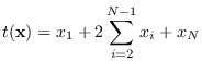 $\displaystyle t({\bf x})=x_1 + 2 \sum_{i=2}^{N-1} x_i + x_N$