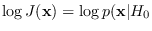 $\displaystyle \log J({\bf x}) = \log p({\bf x}\vert H_0$