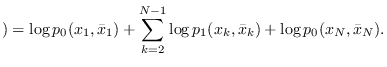 $\displaystyle ) = \log p_0(x_1,\bar{x}_1) + {\displaystyle \sum_{k=2}^{N-1}}
\log p_1(x_k,\bar{x}_k) + \log p_0(x_N,\bar{x}_{N}).$