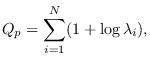 $\displaystyle Q_p=\sum_{i=1}^N (1+\log \lambda_i),$