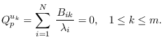 $\displaystyle Q_p^{u_k} = \sum_{i=1}^N\;
\frac{B_{ik}}{\lambda_i} = 0,\;\;\; 1\leq k \leq m.$