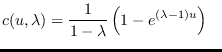$\displaystyle c(u,\lambda)= \frac{1}{1-\lambda}
\left(1-e^{(\lambda-1)u}\right)
\;\;\;$