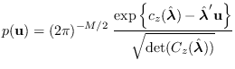 $\displaystyle p({\bf u}) = (2\pi)^{-M/2} \;
\frac{ \exp\left\{ c_z(\hat{\mbox{\...
...me {\bf u}\right\} }
{\sqrt{{\rm det} (C_z(\hat{\mbox{\boldmath$\lambda$}}))} }$
