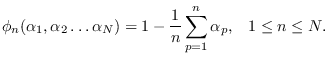 $\displaystyle \phi_n( \alpha_1,\alpha_2 \ldots \alpha_N)
= 1-\frac{1}{n} \sum_{p=1}^n \alpha_p, \;\;\; 1\leq n \leq N.
$