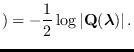 $\displaystyle ) =
-\frac{1}{2} \log \left\vert{\bf Q}(\mbox{\boldmath$\lambda$})\right\vert.$