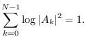 $\displaystyle \sum_{k=0}^{N-1} \log \vert A_k\vert^2=1.$